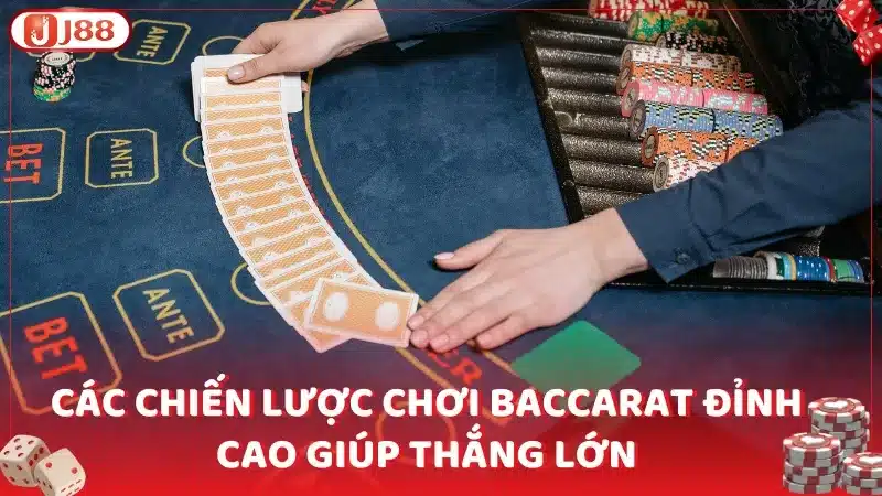 Các chiến lược chơi baccarat đỉnh cao giúp thắng lớn