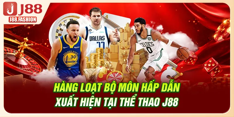 Hàng loạt bộ môn hấp dẫn xuất hiện tại thể thao J88