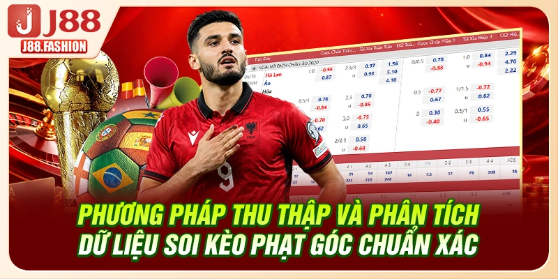 Phương pháp thu thập và phân tích dữ liệu soi kèo phạt góc chuẩn xác