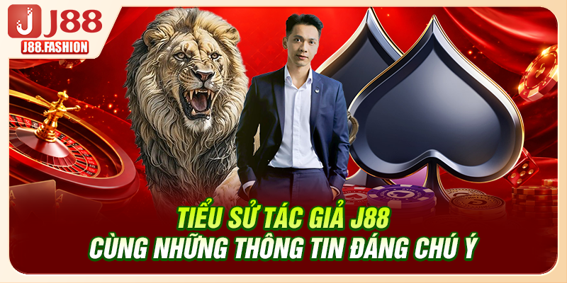 Tiểu sử tác giả J88 cùng những thông tin đáng chú ý